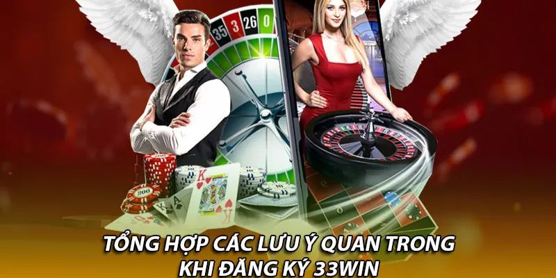 Các lưu ý quan trọng khi đăng ký 33WIN Các lưu ý quan trọng khi đăng ký 33WIN